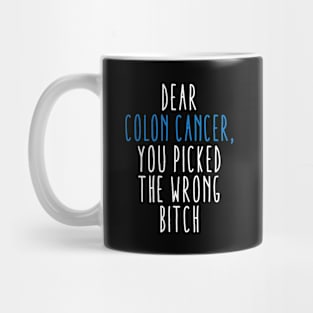 Dear Colon Cancer You Picked The Wrong Bitch Mug